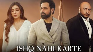 Latest Bollywood Hindi songs 2022||Ishq nahi karte(video)Imraan Hasmi||Bpraak||Latest Sad songs||