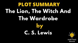 Plot Summary Of The Lion The Witch And The Wardrobe By C.S. Lewis -  Narnia The Lion The Witch And The Wardrobe By C S Lewis Audiobook Summary Short