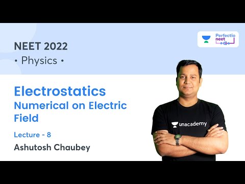 Electrostatics | Numerical on Electric Field | Lec 8 | NEET 2022 | PerfectioNEET | Ashutosh Chaubey