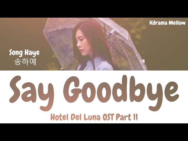 Song Haye (송하예) - Say Goodbye (Hotel Del Luna OST Part 11) Lyrics (Han/Rom/Eng/가사) class=