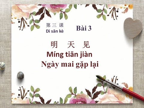 Video Học tiếng Trung - Hán ngữ 1-Bài 3 -P1 NGÀY MAI GẶP LẠI... - YouTube