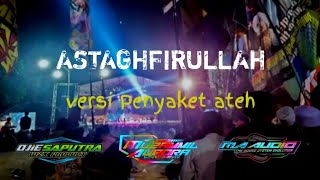 DJ ASTAGHFIRULLAH Versi Madura ( Penyaket Ateh)  by Wsx Product MUZAMMIL AURORA \u0026 MA AUDIO