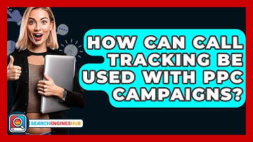 How Can Call Tracking Be Used With PPC Campaigns? - SearchEnginesHub.com