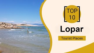 Top 10 Best Tourist Places to Visit in Lopar | Croatia - English