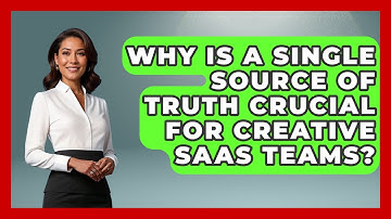 Why Is A Single Source Of Truth Crucial For Creative SaaS Teams? - Saas Marketing Wizards