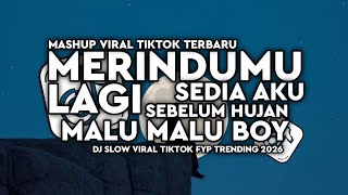 DJ MERINDUMU LAGI X SEDIA AKU SEBELUM HUJAN X MALU MALU BOY VIRAL TIKTOK FUL SONG FAREL PROJECT 2026