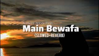 𝐌𝐚𝐢𝐧 𝐁𝐞𝐰𝐚𝐟𝐚 | 𝐒𝐥𝐨𝐰𝐞𝐝 𝐑𝐞𝐯𝐞𝐫𝐛 | 𝐍𝐚𝐝𝐞𝐞𝐦 𝐀𝐛𝐛𝐚𝐬 𝐋𝐨𝐧𝐚𝐲 𝐖𝐚𝐥𝐚 | 𝐋𝐚𝐭𝐞𝐬𝐭 𝐒𝐨𝐧𝐠 𝟐𝟎𝟐𝟓 #bewafa #nadeemabbas #sad