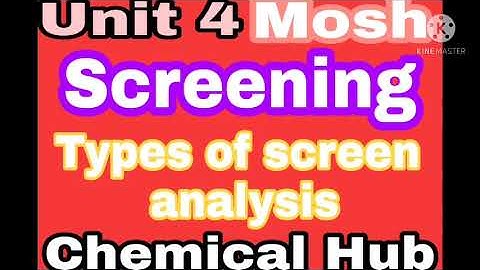 #Screening....                             #Types of screen analysis.           Unit 4 ..Mosh..