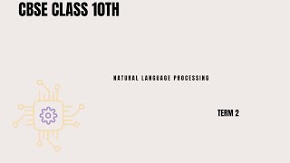 CBSE TERM 2 CLASS 10TH Natural language Processing |Introduction Part