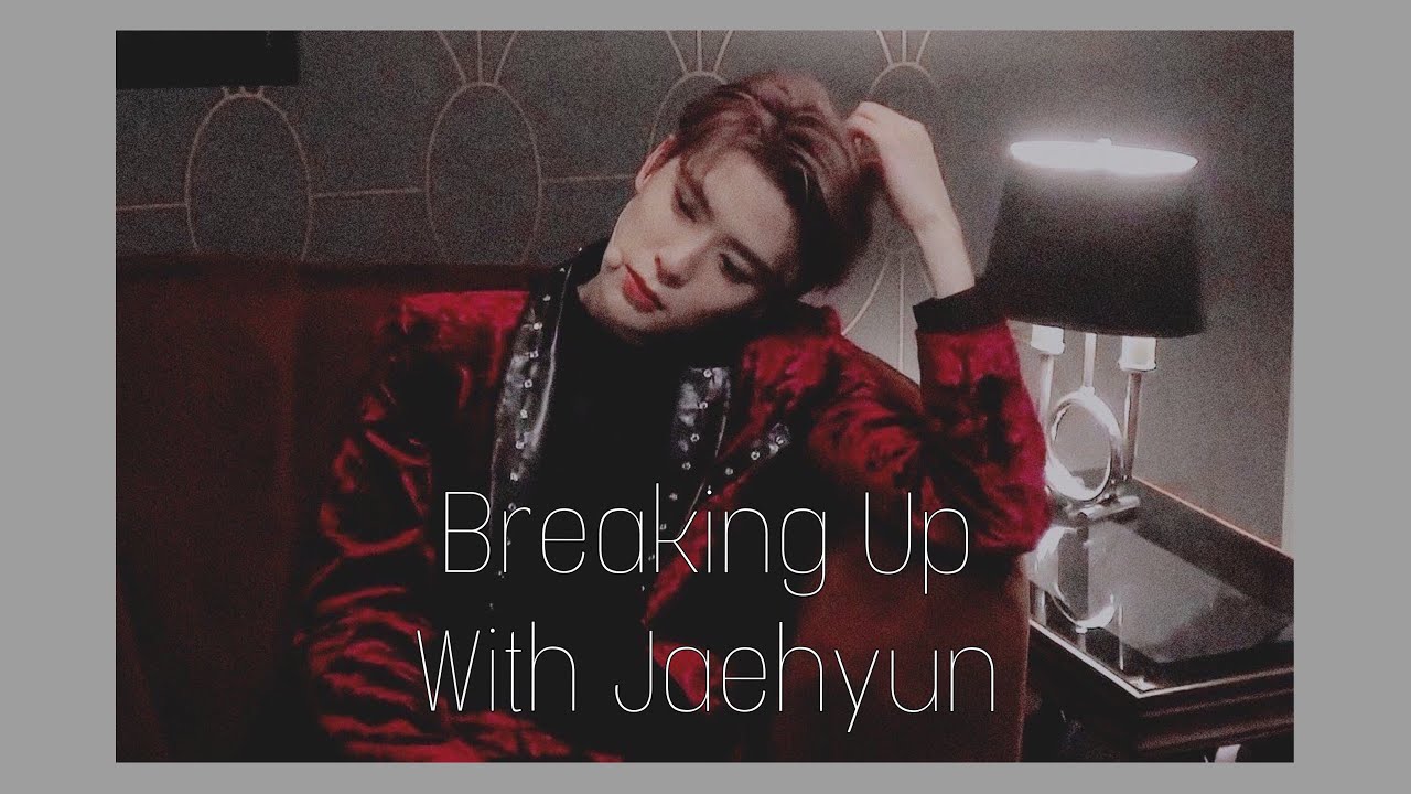 Breaking up with Jaehyun | NCT Imagine