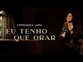 Fernanda Lara - Eu tenho que orar | Clipe Oficial