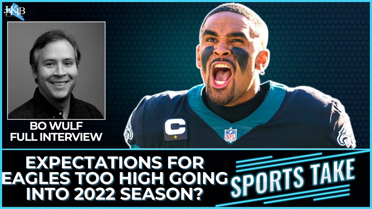 Bo Wulf on Eagles Stacked Roster, Unrealistic Expectations & 2022 Offseason | JAKIB Sports