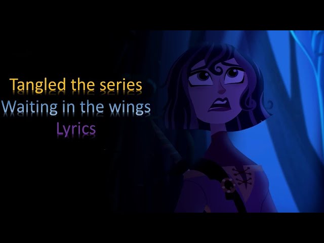 Rapunzel's Tangled Adventure Waiting in the wings Lyrics class=