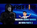 HACKERS SENDO BANIDO AO VIVO NO FREE FIRE PARTE 3