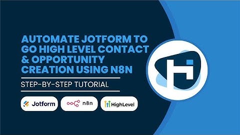 Automate JotForm to Go High Level Contact & Opportunity Creation using n8n (No Code!)