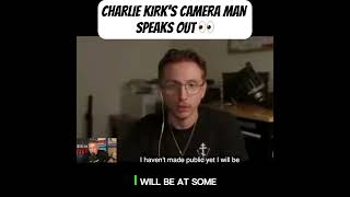 CHARLIE KIRK'S CAMERAMAN SPEAKS OUT 👀