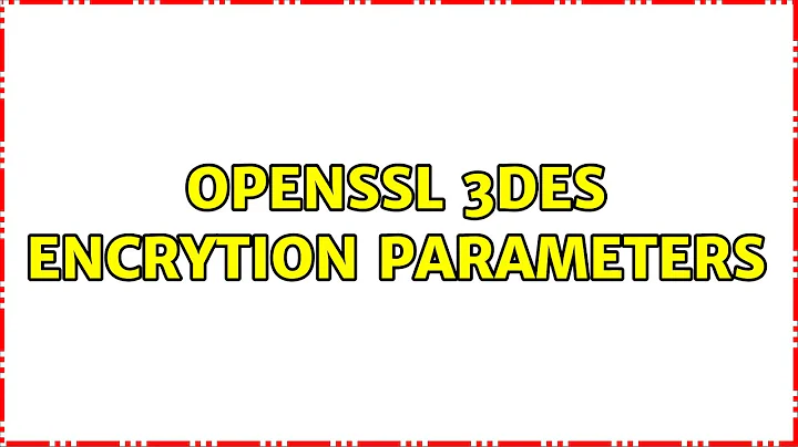 OpenSSL 3DES encrytion parameters