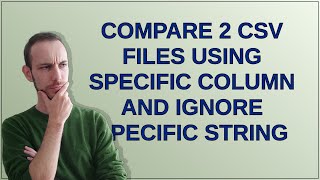 Unix: compare 2 csv files using specific column and ignore specific string