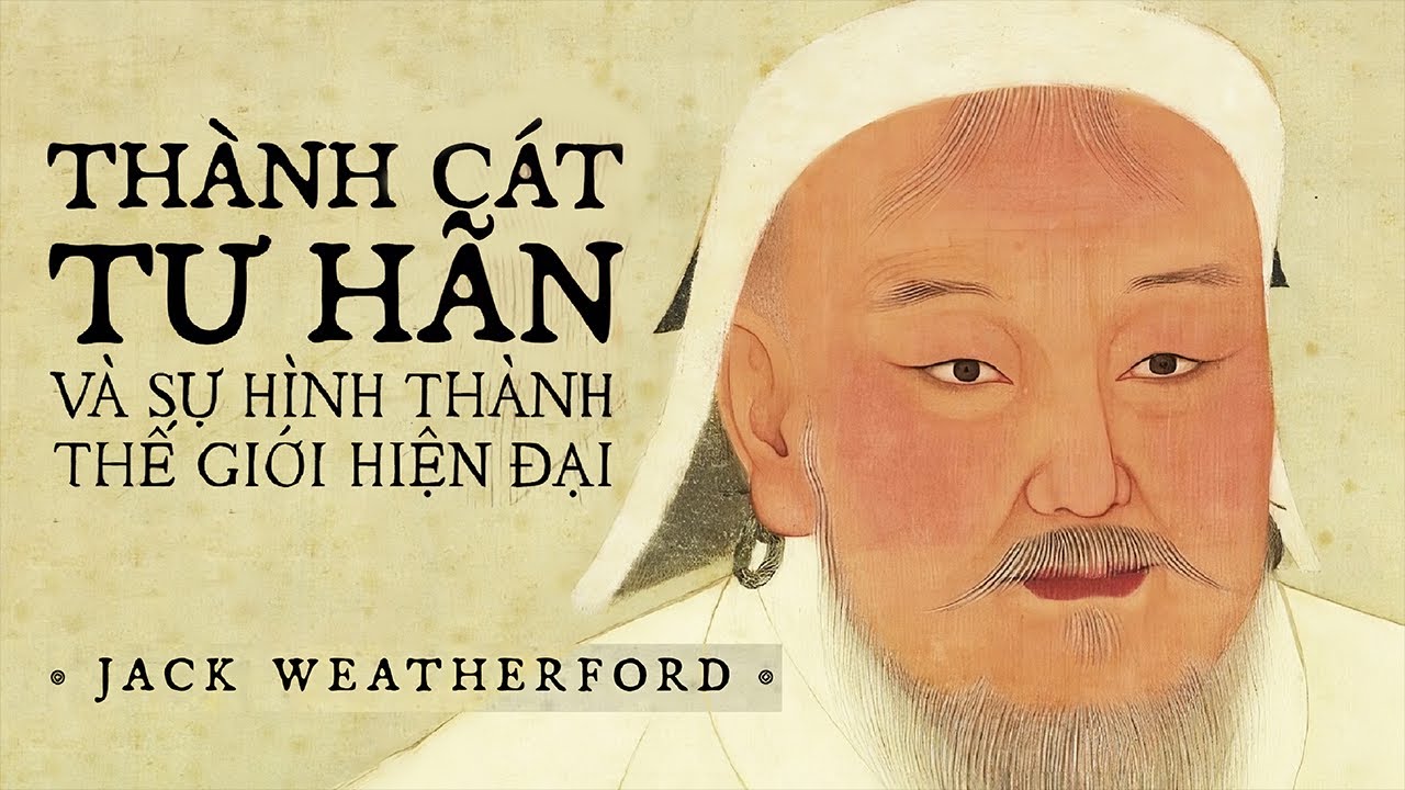 [Sách Nói] Thành Cát Tư Hãn Và Sự Hình Thành Thế Giới Hiện Đại - Chương 1 | Jack Weatherford