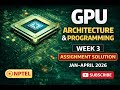 GPU Architecture and Programming | NPTEL | Assignment 3 | 2026