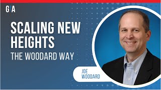 Scaling New Heights The Woodard Way with Joe Woodard