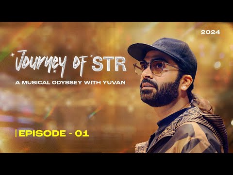 Journey of STR | A musical odyssey with Yuvan | Singapore Concert 2024 | Episode 01