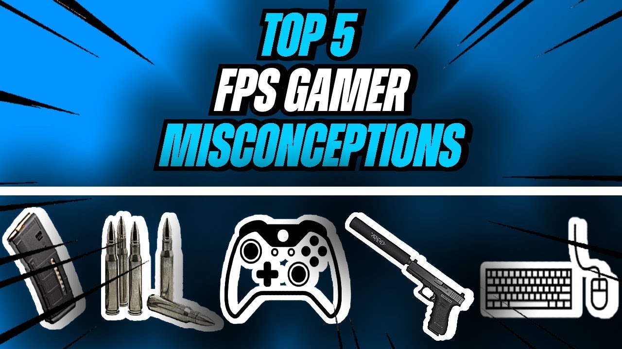 Top 5 FPS Gamer Misconceptions - YouTube