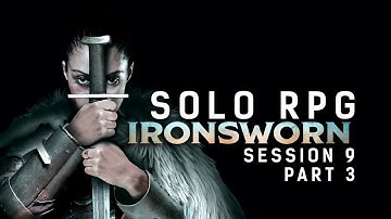 Solo RPG - Ironsworn || Session 9 Part 3