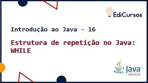 Estruturas de Repetição no Java - WHILE