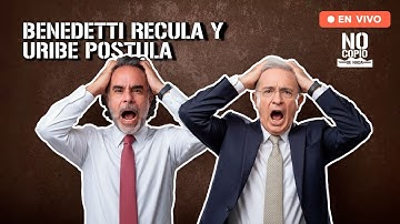 Uribismo arde y Benedetti retrocede: ¿dos terremotos en simultáneo? | NO COPEO