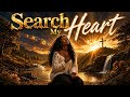 Search My Heart | Deep Repentance Worship &amp; Intimate Prayer Song