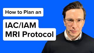 How to Plan an IAC/IAM MRI Protocol – EASY Step-by-Step Guide