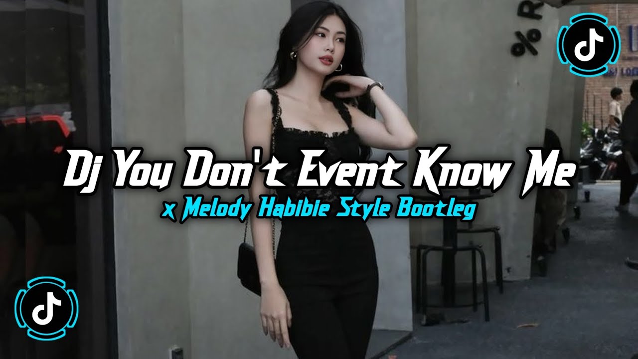 DJ YOU DONT EVENT KNOW ME X MELODY HABIBIE - BOOTLEG JEDAG JEDUG VIRAL TIKTOK TERBARU 2026 FULL SONG