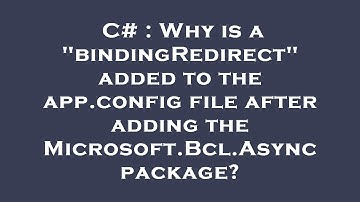 C# : Why is a "bindingRedirect" added to the app.config file after adding the Microsoft.Bcl.Async pa