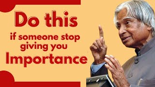 Do this only one time if someone stop giving you importance | APJ  Abdul kalam ||Quotes learn life