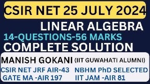 CSIR NET 25 JULY 2024 LINEAR ALGEBRA COMPLETE SOLUTION WITH MANISH GOKANI | #csirnet #csirnetmaths