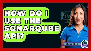 How Do I Use The SonarQube API? - Next LVL Programming