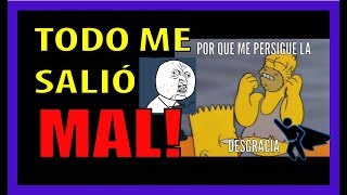 TODO ME SALIÓ MAAAL!!! | SABIDURÍA EXTREMA Y MOTIVACIÓN
