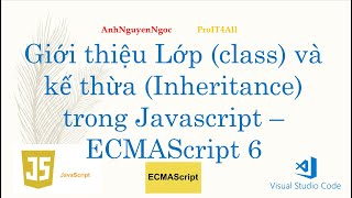 Celebrity Bài 5: Giới thiệu Lớp (class) và kế thừa (Inheritance) trong Javascript - ES6 Wealth