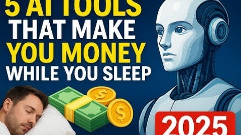 5 AI Tools That Make You Money While You Sleep 2025