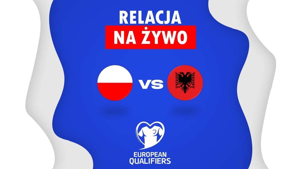 Polska Albania MECZ NA ŻYWO Eliminacje EURO 2024 RELACJA KOMENTARZ