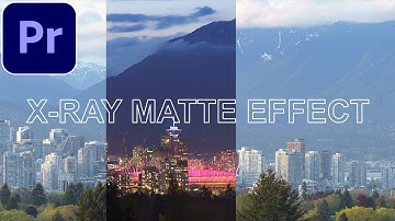 Adobe Premiere Pro CC: X-Ray Matte Video Effect (Tutorial / How to)