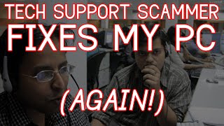 TECH SUPPORT SCAMMER FIXES MY COMPUTER.. AGAIN!!