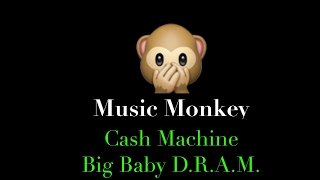 LYRICS - Cash Machine - Big Baby D.R.A.M.