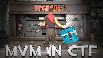 TF2 - We Added MVM Upgrades to Capture The Flag