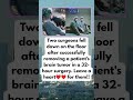TWO SURGEONS COLLAPSED FROM EXHAUSTION AFTER A 32-HOUR BRAIN SURGERY ❤️🩹
