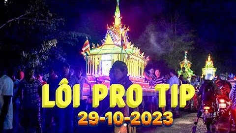 Lễ Pro Tip (Đèn Nước) - Viên An , Trần Đề , Tỉnh Sóc Trăng 2023
