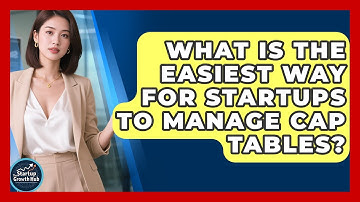What Is The Easiest Way For Startups To Manage Cap Tables? - The Startup Growth Hub