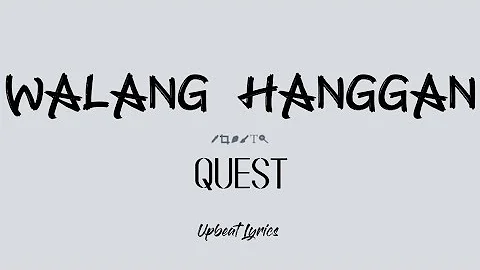 Quest - Walang Hanggan (Lyrics) | Upbeat Lyrics