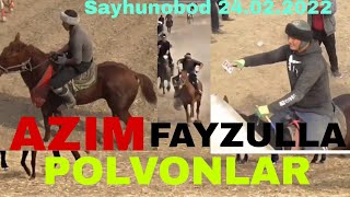 AZIM VA FAYZULLA POLVONLARNING 4ta MARRASI.BOYOVUT FRUNZENI POLVONLARI.SAYHUNOBOD 24.02.2022.